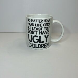 Funny Coffee Tea Mug Cup “no matter how hard life gets at least you don’t have..